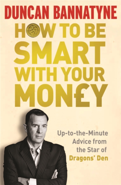 How To Be Smart With Your Money - Duncan Bannatyne