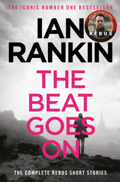 Beat Goes On: The Complete Rebus Stories - Ian Rankin