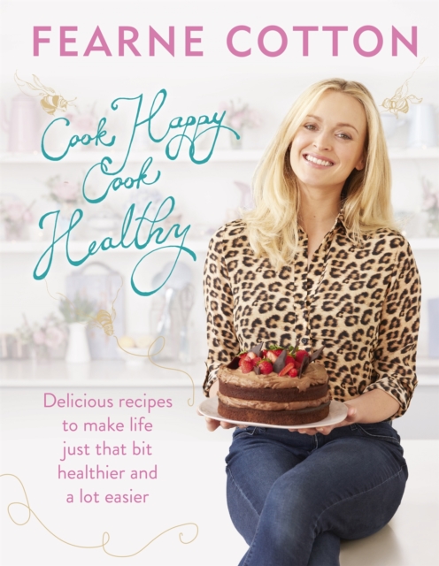 Cook Happy, Cook Healthy - Fearne Cotton