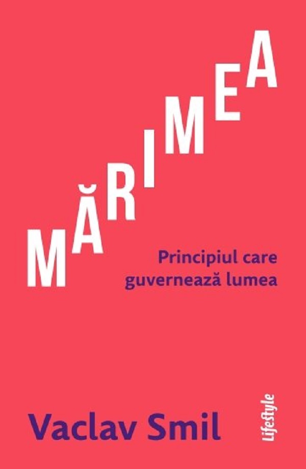Marimea. Principiul care guverneaza lumea - Vaclav Smil