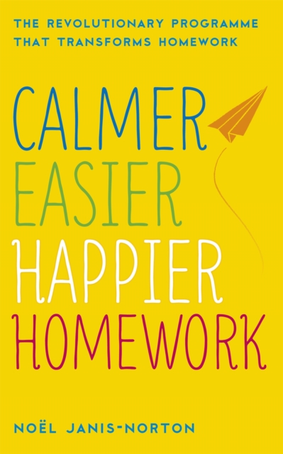 Calmer, Easier, Happier Homework - Noel|janis-norton Janis-norton