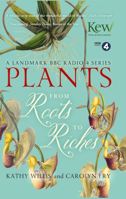 Plants: From Roots to Riches - Kathy Willis