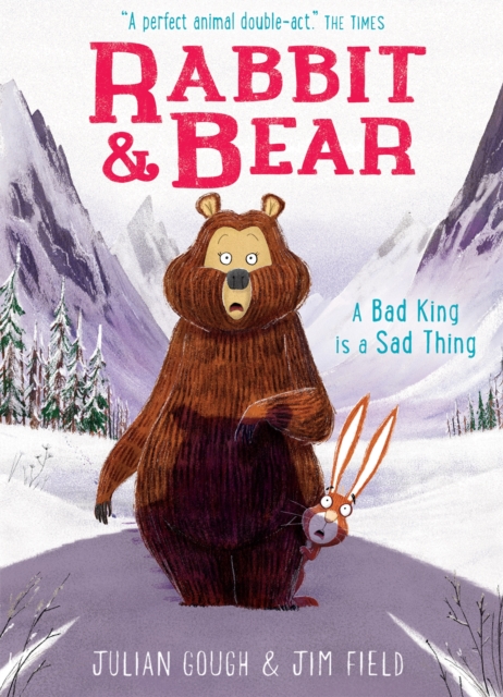 Rabbit and Bear: A Bad King is a Sad Thing - Julian Gough