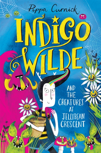 Indigo Wilde and the Creatures at Jellybean Crescent - Pippa Curnick