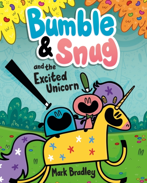 Bumble and Snug and the Excited Unicorn - Mark Bradley