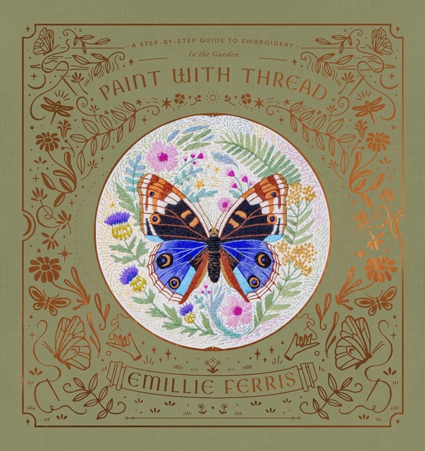 Paint with Thread: in the Garden - Emillie (author) Ferris