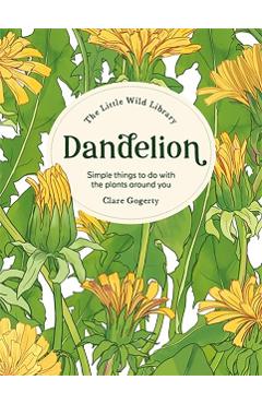 Little Wild Library: Dandelion - Clare (author) Gogerty