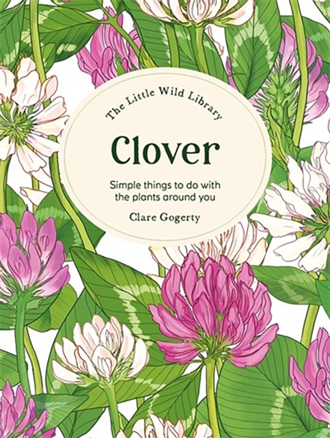 Little Wild Library: Clover - Clare (author) Gogerty