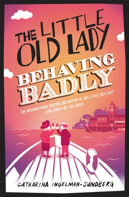 The Little Old Lady Behaving Badly - Catharina Ingelman-sundberg