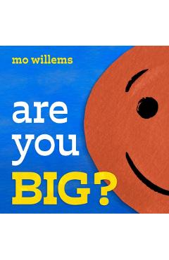 Poza produsului Are You Big? - Mo Willems