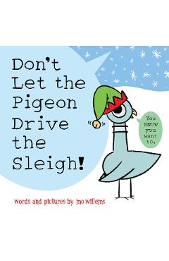 Poza produsului Don't Let the Pigeon Drive the Sleigh! - Mo Willems