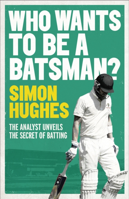 Who Wants to be a Batsman? - Simon Hughes