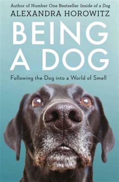 Being a Dog - Alexandra Horowitz