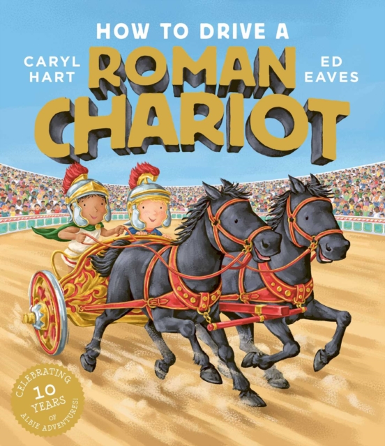 How to Drive a Roman Chariot - Caryl Hart