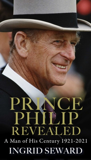 Prince Philip Revealed - Ingrid Seward