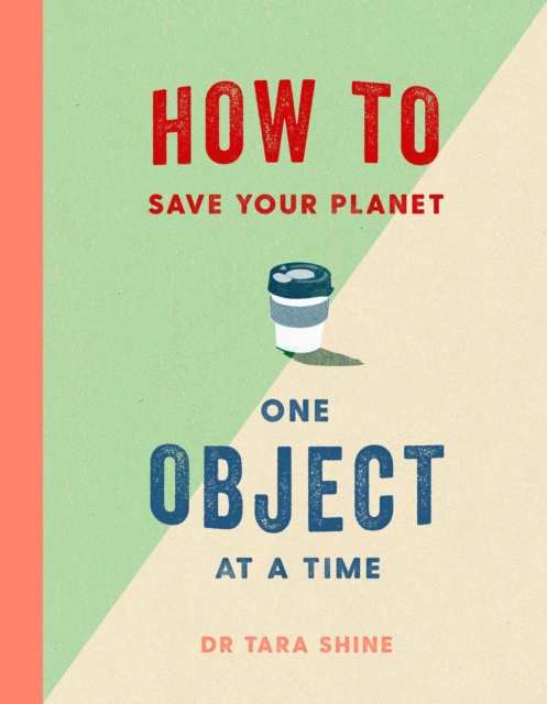 How to Save Your Planet One Object at a Time - Tara Shine