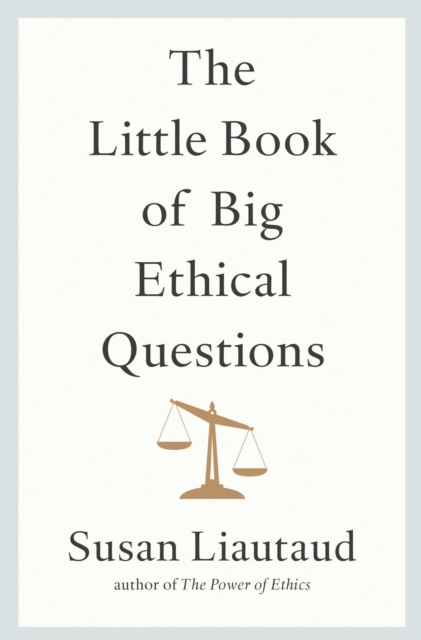 Little Book of Big Ethical Questions - Susan Liautaud