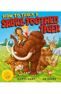Coperta cărții 'How to Track a Sabre-Toothed Tiger - Caryl Hart'