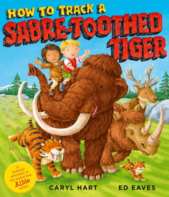 How to Track a Sabre-Toothed Tiger - Caryl Hart