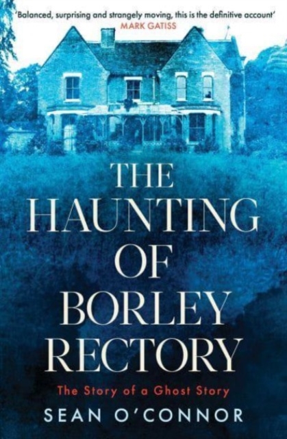 Haunting of Borley Rectory - Sean O'connor