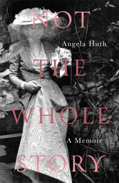 Not The Whole Story - Angela Huth