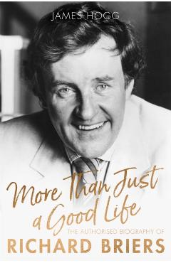 Coperta cărții 'More Than Just A Good Life - James Hogg'