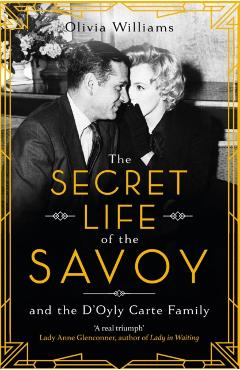 Coperta cărții 'Secret Life of the Savoy - Olivia Williams'