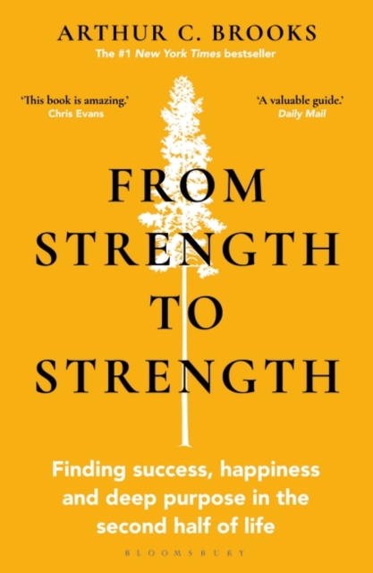 From Strength to Strength - Arthur C. Brooks