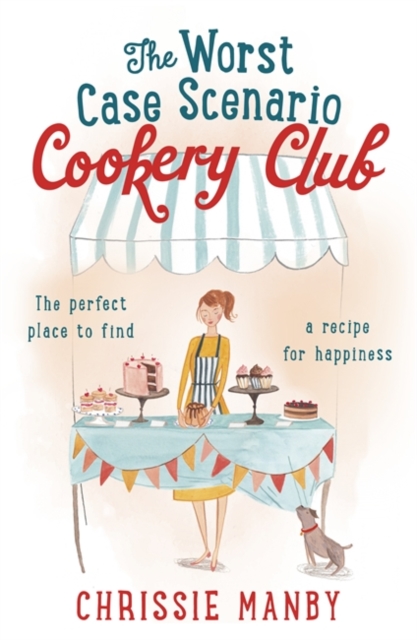 Worst Case Scenario Cookery Club: the perfect laugh-out-loud romantic comedy - Chrissie Manby