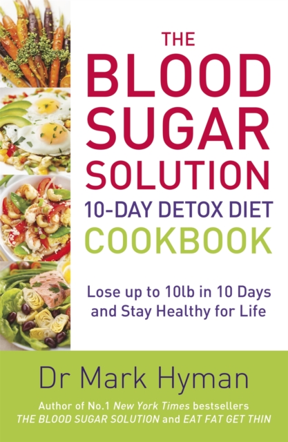 Blood Sugar Solution 10-Day Detox Diet Cookbook - Mark Hyman