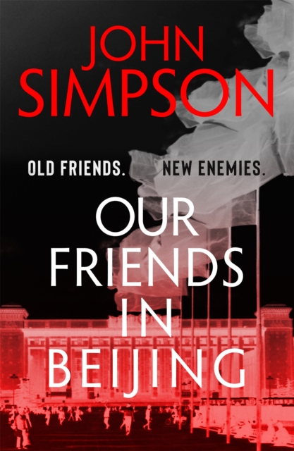 Our Friends in Beijing - John Simpson