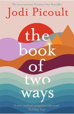 Coperta cărții 'Book of Two Ways: The stunning bestseller about life, death and missed opportunities - Jodi Picoult'
