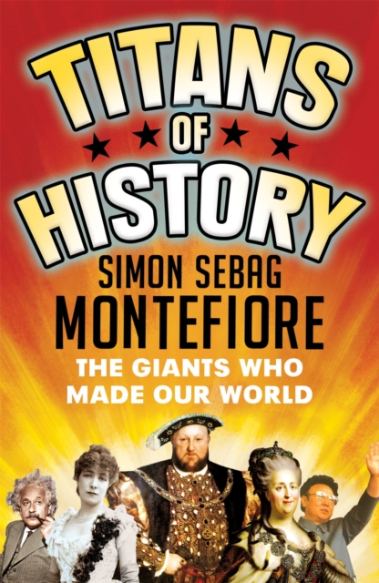 Titans of History - Simon Sebag Montefiore