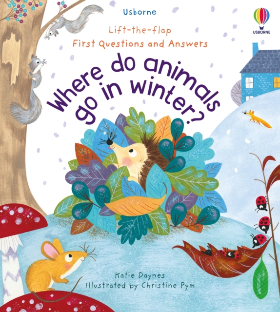 First Questions and Answers: Where Do Animals Go In Winter? - Katie Daynes