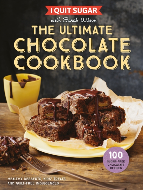 I Quit Sugar The Ultimate Chocolate Cookbook - Sarah Wilson