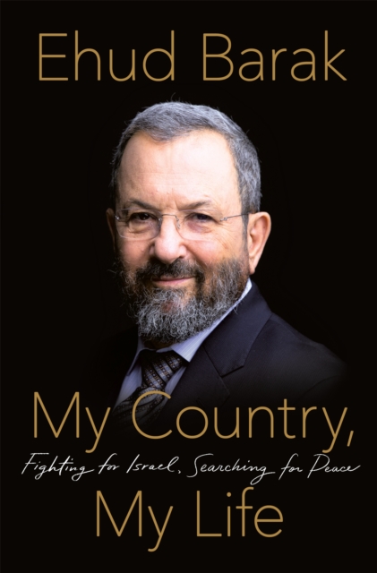 My Country, My Life - Ehud Barak