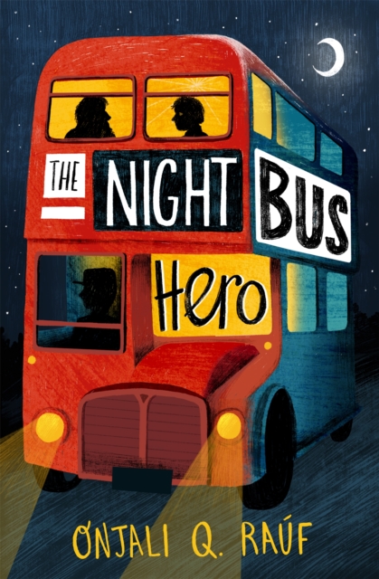 Night Bus Hero - Onjali Q. Rauf