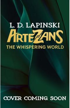 Coperta cărții 'Artezans: The Whispering World - L.d. Lapinski'