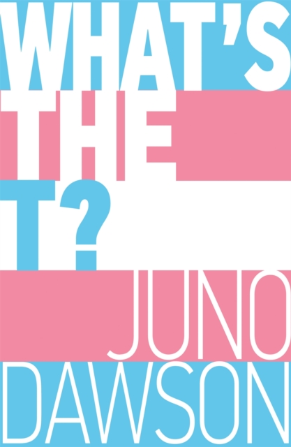 What's the T? - Juno Dawson