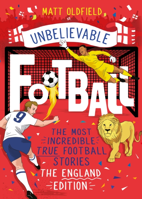 The Most Incredible True Football Stories - The England Edition - Matt Oldfield