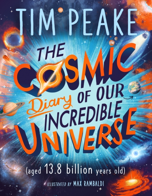Cosmic Diary of our Incredible Universe - Tim Peake