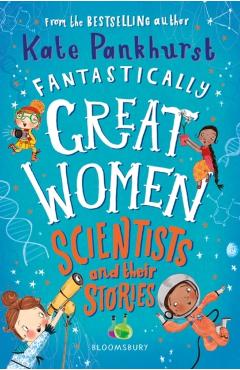 Poza produsului Fantastically Great Women Scientists and Their Stories - Ms Kate Pankhurst