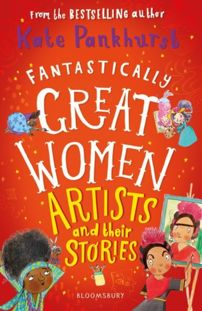 Fantastically Great Women Artists and Their Stories - Ms Kate Pankhurst