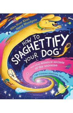 Coperta cărții 'How To Spaghettify Your Dog - Hiba Noor Khan'