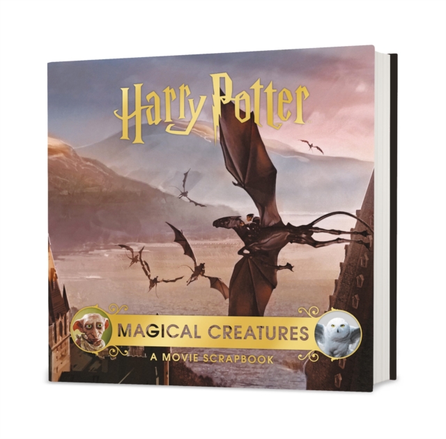 Harry Potter – Magical Creatures: A Movie Scrapbook - Warner Bros.