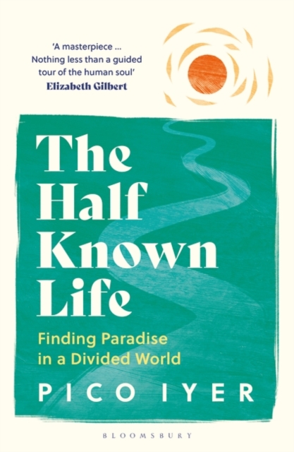 Half Known Life - Pico Iyer