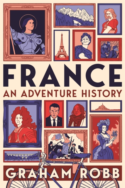 France: An Adventure History - Graham Robb