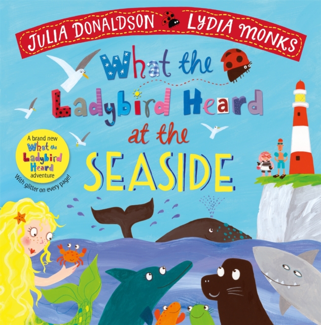 What the Ladybird Heard at the Seaside - Julia Donaldson