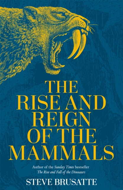 Rise and Reign of the Mammals - Steve Brusatte