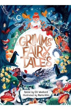 Coperta cărții 'Grimms' Fairy Tales, Retold by Elli Woollard, Illustrated by Marta Altes - Elli Woollard'